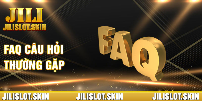 Faq Câu Hỏi Thường Gặp JILI